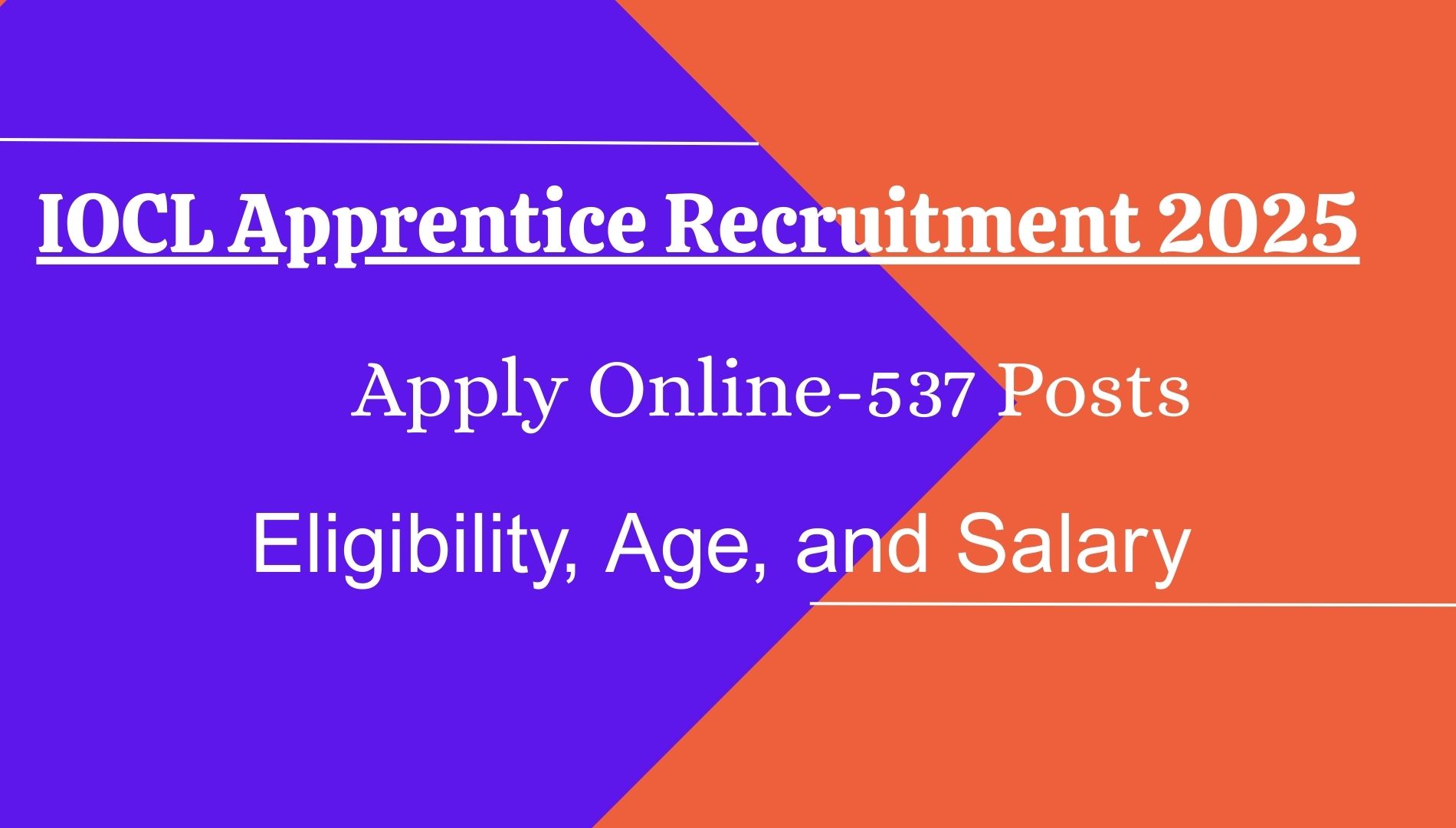 IOCL Apprentice Recruitment 2025: Apply Online for 537 Posts, Eligibility, Age, and Salary